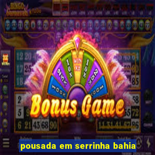 pousada em serrinha bahia
